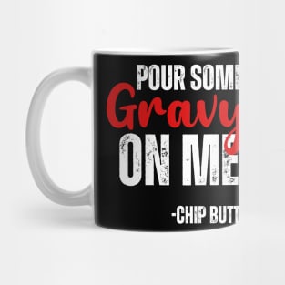 Pour Some Gravy on Me -Chip Butty Mug